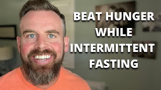 Dealing with hunger while Intermittent Fasting