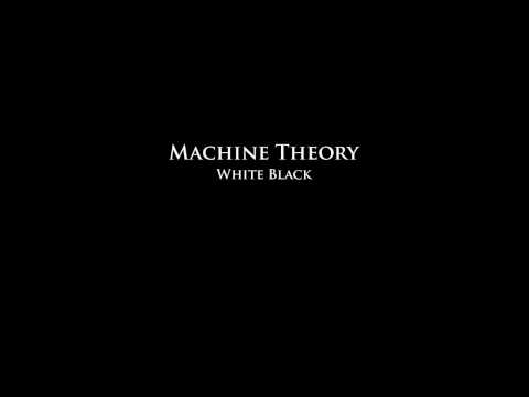 Machine Theory - White Black