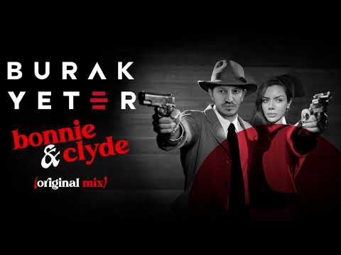Burak Yeter - Bonnie & Clyde (Original Mix)
