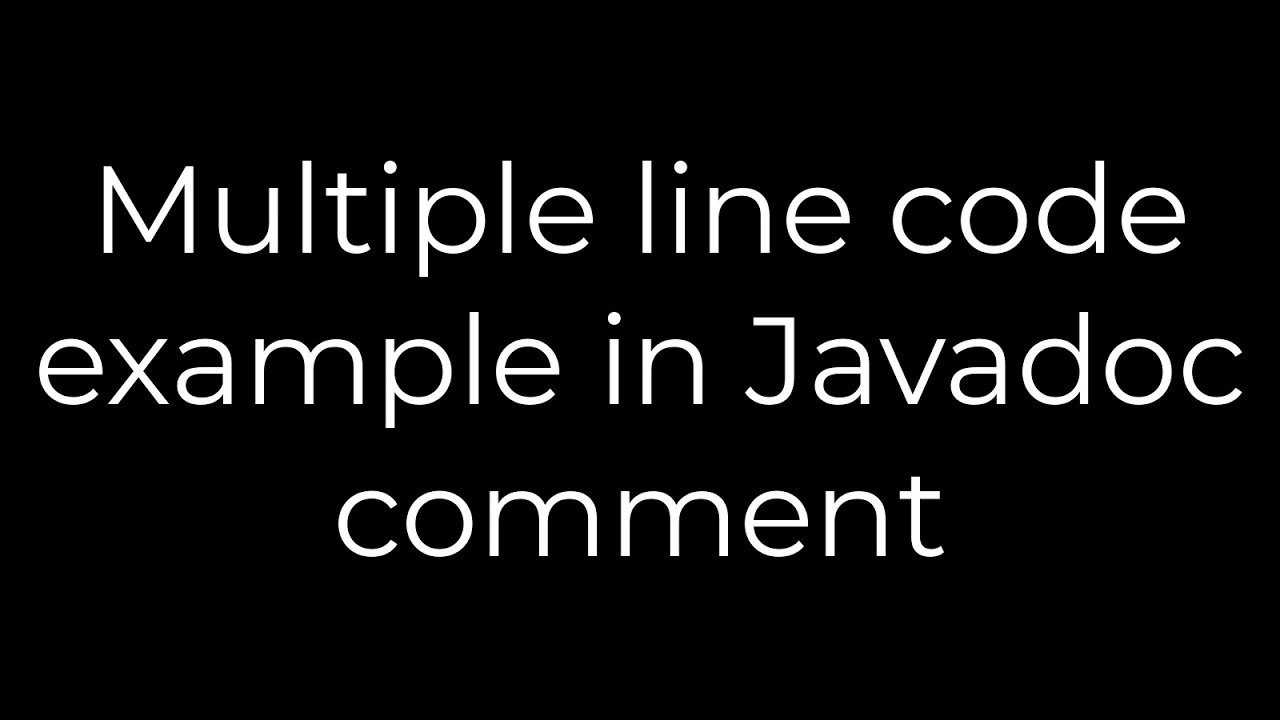 Java :Multiple line code example in Javadoc comment(5solution)