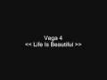 Vega 4 - Life Is Beautiful