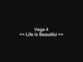 Vega 4 - Life Is Beautiful 