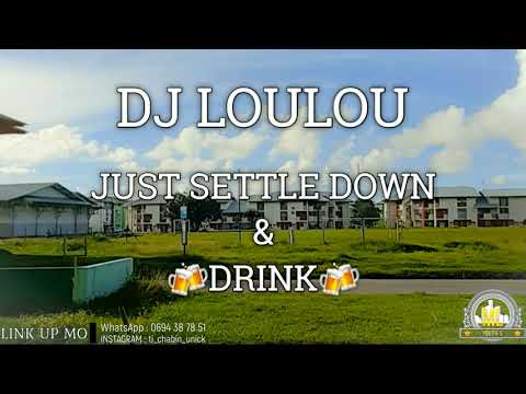 DJ LOULOU - JUST SETTLE DOWN & DRINK