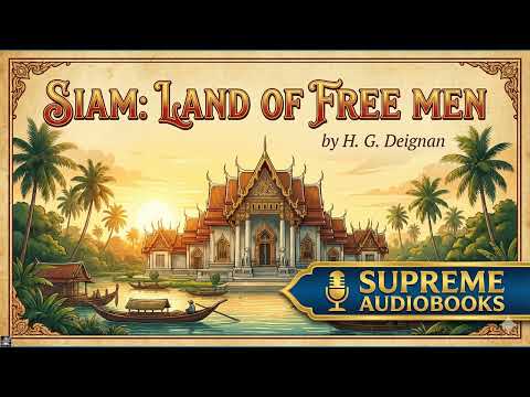 Siam: Land of Free Men by H. G. Deignan — free full audiobook