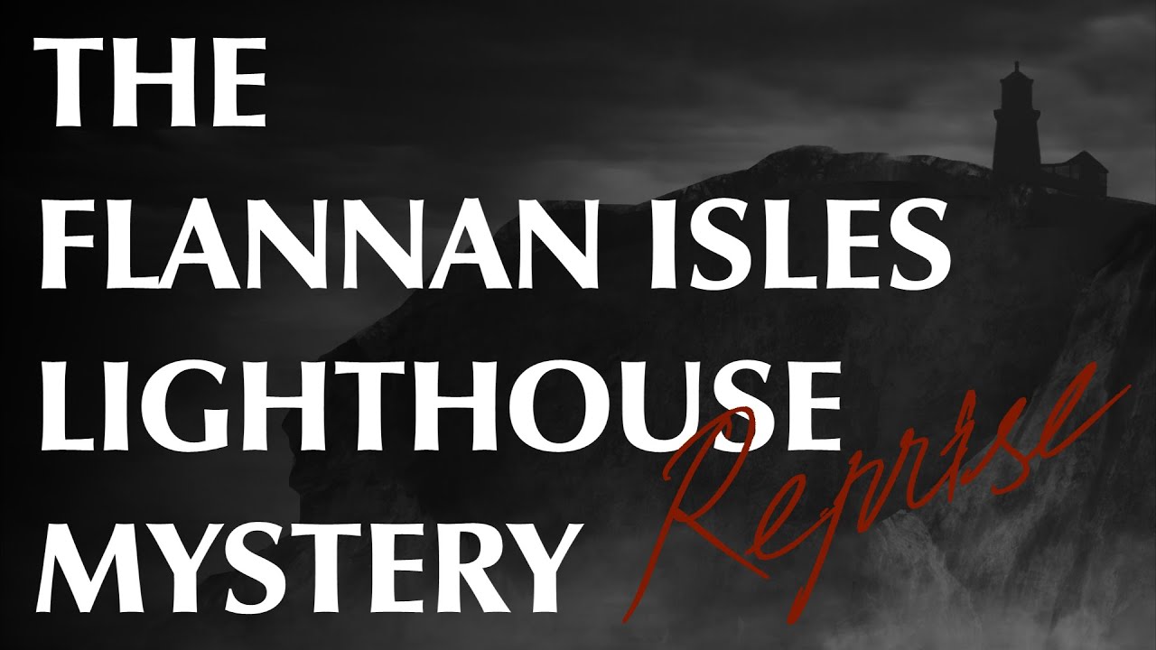 The Flannan Isles Lighthouse Mystery | Reprise