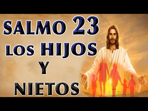 SALMO 23 ORACIÓN PARA HIJOS Y GRANDHIJOS
