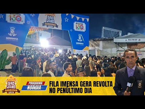 Fila imensa revolta pública no penúltimo dia de São João em Serrinha 