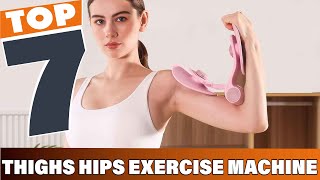 7 Best Exercise Machines for Targeting Thighs and Hips