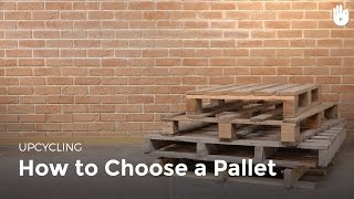 How to Choose a Pallet | Upcycling