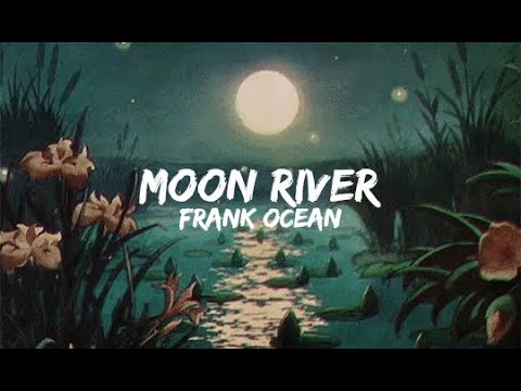 Frank Ocean - Moon River (Lyrics)