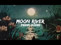 Frank Ocean Moon River Lyrics