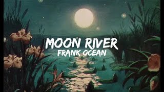 Frank Ocean - Moon River (Lyrics)