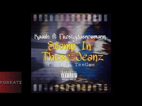 "Stomp In These Jeanz" By Kaash Ft. FrostyDaSnowMann (Prod. By TeeGee)