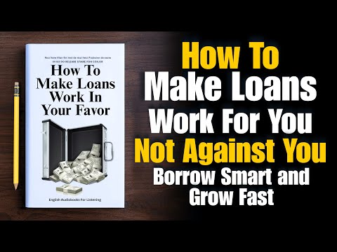 How To Make Loans Work In Your Favor 💸🧠| Borrow Smart & Grow Fast in 2026 🌎(Audiobook)