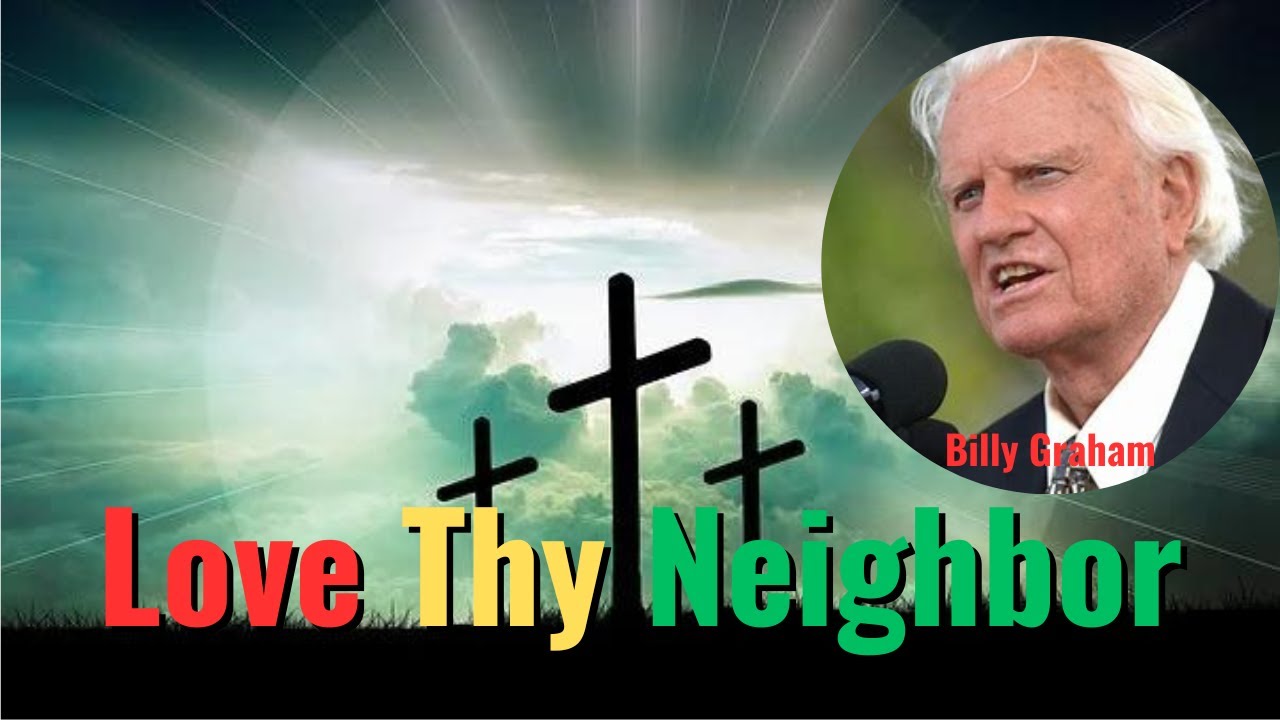 Billy Graham: Surprising Advice on LOVING Your Neighbor