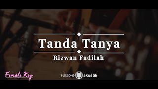 Download lagu Tanda Tanya – Rizwan Fadilah | KARAOKE AKUSTIK - FEMALE KEY mp3