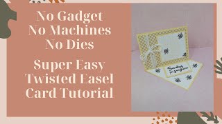 Twisted Easel Card Tutorial | No Gadget Needed