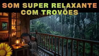 🌻Quer a PAZ da CHUVA Forte do INTERIOR? SOM Super RELAXANTE com TROVÕES