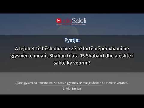 Çfarë gjykimi ka transmetimi se nata e gjysmës së muajit Shaban ka vlerë të veçantë - Shejh Ibën Baz