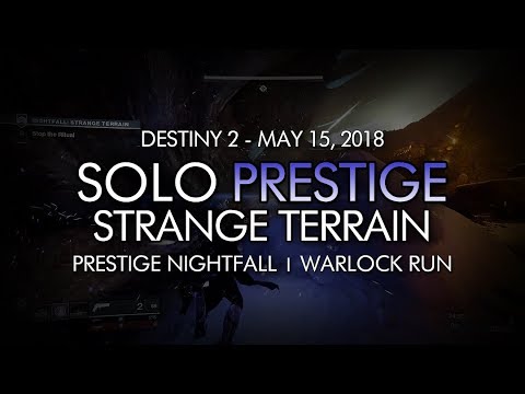 Destiny 2 - Solo Prestige Nightfall: Strange Terrain (Warlock) - May 15, 2018 Weekly Reset