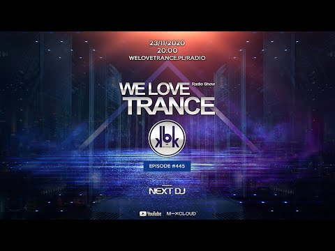 Next DJ pres. We Love Trance 445 - KBK guestmix (23-11-20)