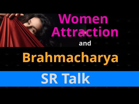 Woman Attraction and  Brahmacharya (Semen retention)