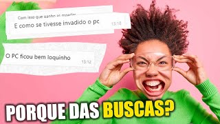 O meu pc ta louco porque as buscas no google
