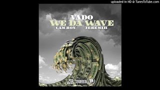 Vado – We Da Wave (Feat. Cam'ron &amp; Jeremih)