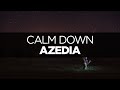 [LYRICS] AZEDIA - Calm Down 