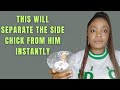 Never Fight His Side Chicks Do This Instead To Separate Him From Her