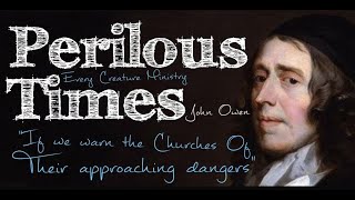 Perilous Times, John Owen Sermon On The End Times Churches