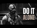 DO IT ALONE Motivational Speech