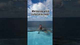 How do you afford all the cruises?
