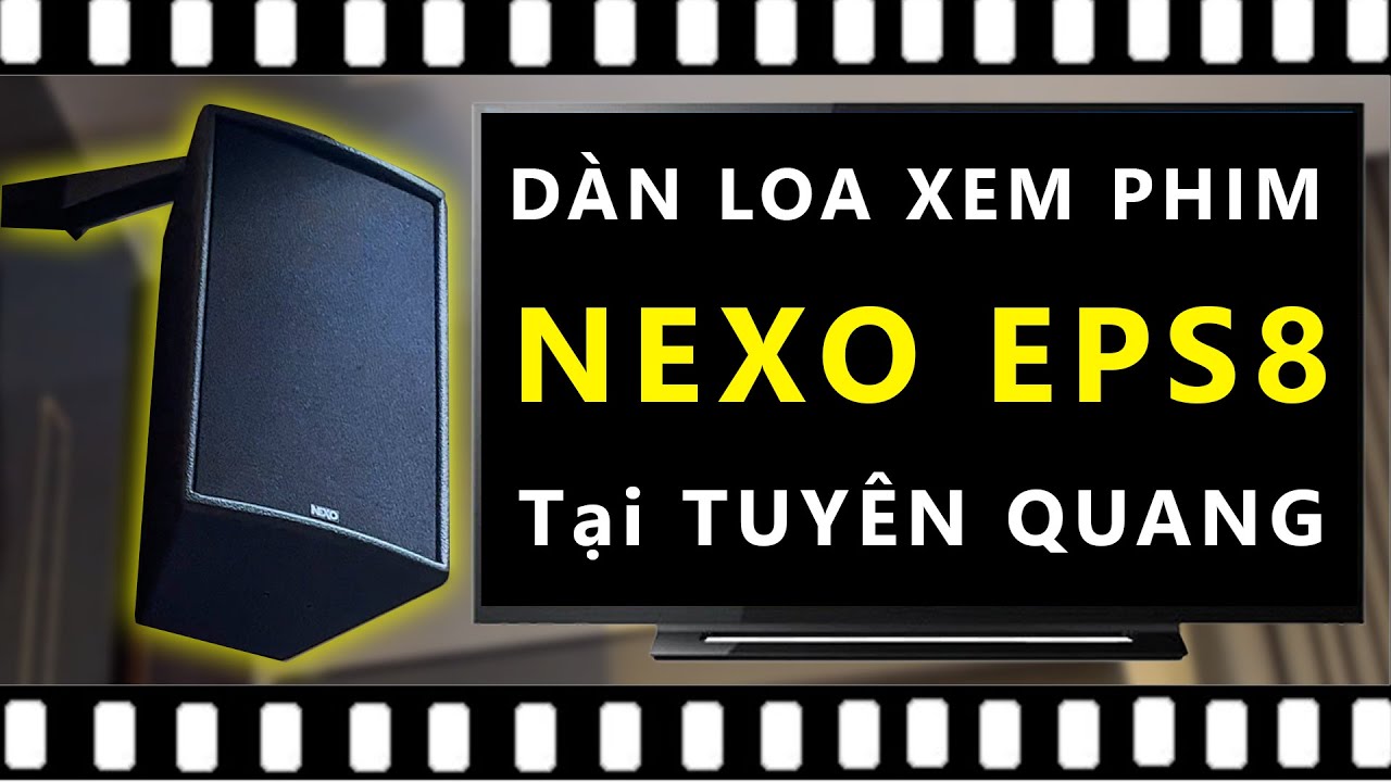 Lắp Đặt Dàn Loa NEXO EPS8 5.2 - Nghe Nhạc Xem Phim Karaoke ALL IN ONE