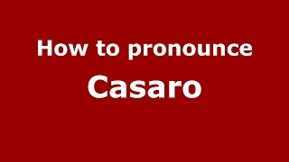 How to pronounce Casaro