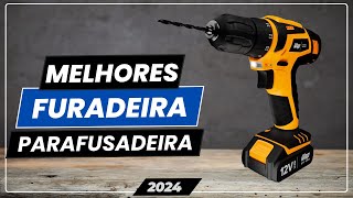Revelado as Melhores Furadeira e Parafusadeira Para 2024