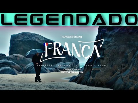 Juliette L7NNON Xamã Welisson Papatinho - França (Legendado)