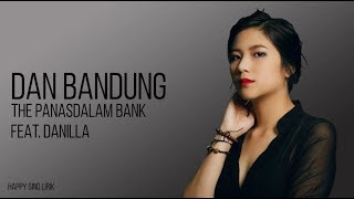 The Panasdalam Bank feat. Danilla - Dan Bandung | OST. Dilan 1991 (Lirik)