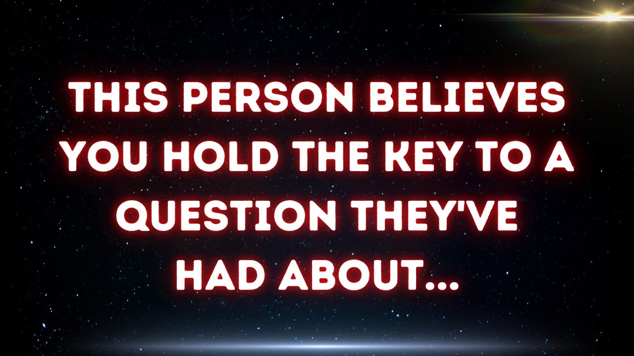 💌 This person believes you hold the key to a question they've had about...
