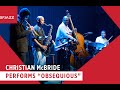 Christian McBride Performs Obsequious
