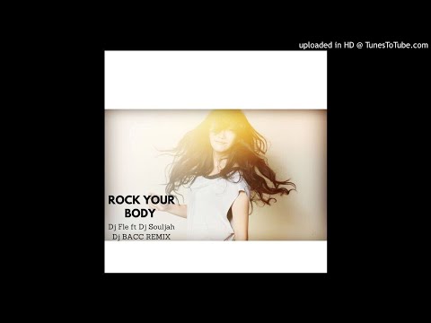 DJ BACC X ROCK YOUR BODY REMIX X DJ FLE ft DJ SOULJAH