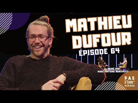 Pas D'Temps À Perdre - Épisode 64 - Mathieu Dufour