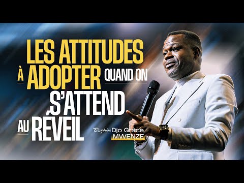 Les attitudes à adopter quand on s'attend au réveil - Prophète Djo Grâce MWENZE