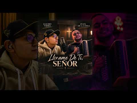Llename De Ti, Señor   Lucho Vides & Iván De La Ossa