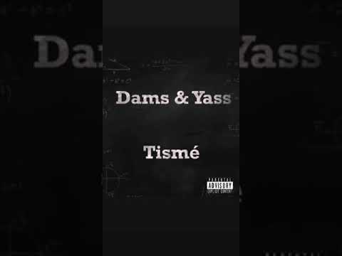 Dams & Yass - Tismé ( AUDIO )