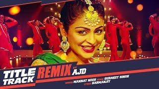 Laung Laachi Remix Song  DJ AJD  Mannat Noor  Ammy