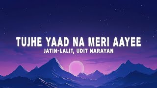 Download lagu Jatin Lalit - Tujhe Yaad Na Meri Aayee (Lyrics) ft. Udit Narayan, Alka Yagnik, Manpreet Akhtar mp3