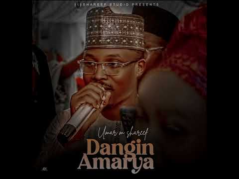 Umar m shareef -Dangin Amarya- (Official Audio)