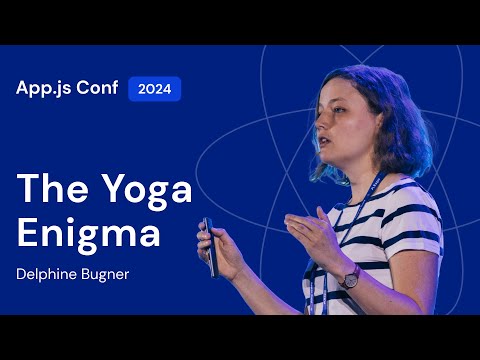 The Yoga Enigma – Delphine Bugner | App.js Conf 2024