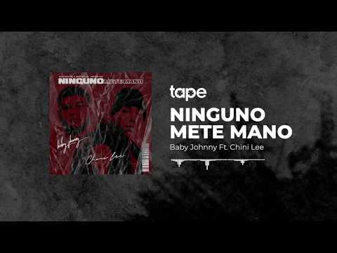 Baby Johnny Ft. Chini Lee - Ninguno Mete Mano